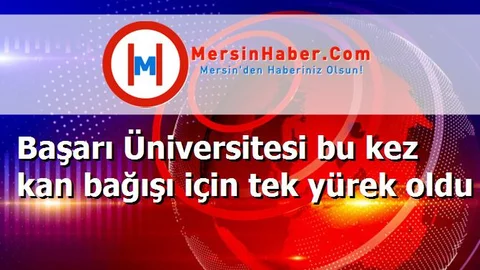 Başarı Üniversitesi bu kez kan bağışı için tek yürek oldu