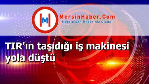 TIR'ın taşıdığı iş makinesi yola düştü
