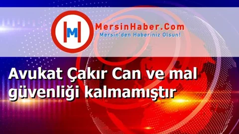 Avukat Çakır Can ve mal güvenliği kalmamıştır
