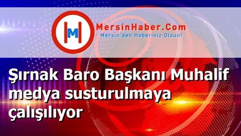Şırnak Baro Başkanı Muhalif medya susturulmaya çalışılıyor