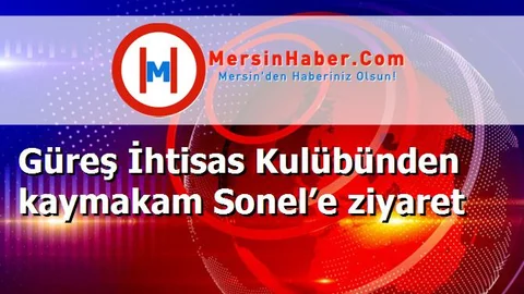 Güreş İhtisas Kulübünden kaymakam Sonel’e ziyaret