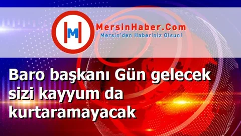 Baro başkanı Gün gelecek sizi kayyum da kurtaramayacak