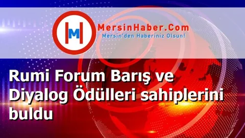 Rumi Forum Barış ve Diyalog Ödülleri sahiplerini buldu