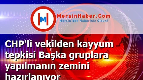 CHP'li vekilden kayyum tepkisi Başka gruplara yapılmanın zemini hazırlanıyor