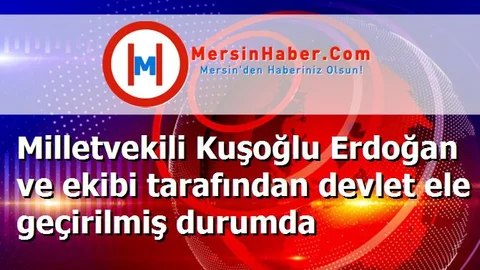 Milletvekili Kuşoğlu Erdoğan ve ekibi tarafından devlet ele geçirilmiş durumda