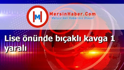 Lise önünde bıçaklı kavga 1 yaralı