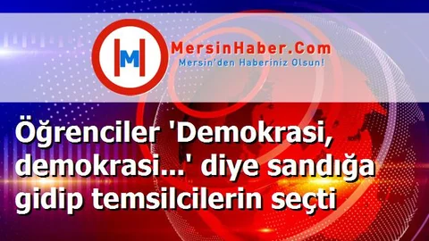 Öğrenciler 'Demokrasi, demokrasi...' diye sandığa gidip temsilcilerin seçti