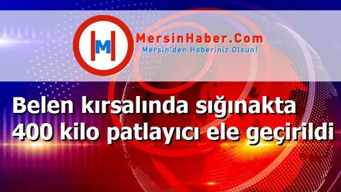 Belen kırsalında sığınakta 400 kilo patlayıcı ele geçirildi
