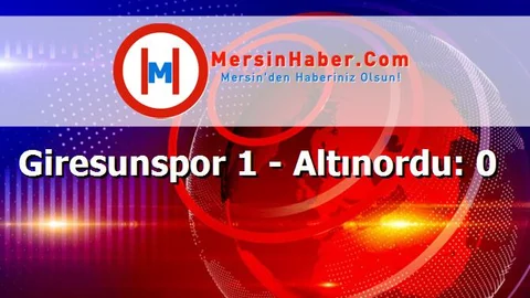 Giresunspor 1 - Altınordu: 0