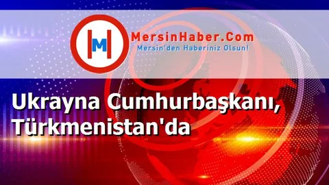 Ukrayna Cumhurbaşkanı, Türkmenistan'da