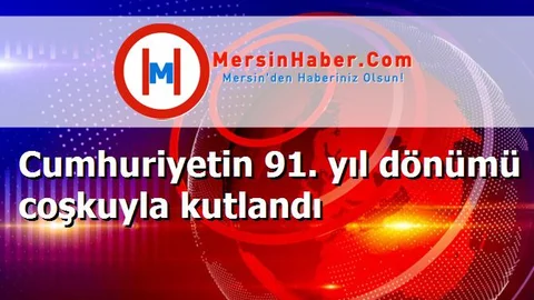 Cumhuriyetin 91. yıl dönümü coşkuyla kutlandı