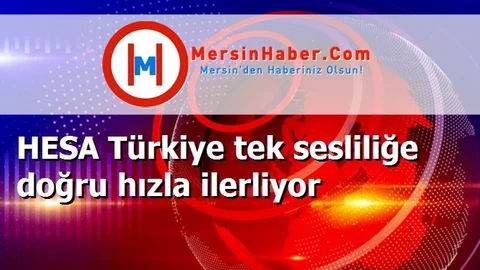 HESA Türkiye tek sesliliğe doğru hızla ilerliyor