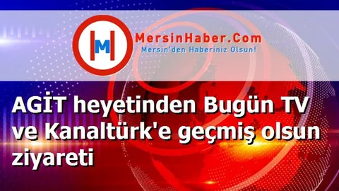 AGİT heyetinden Bugün TV ve Kanaltürk'e geçmiş olsun ziyareti