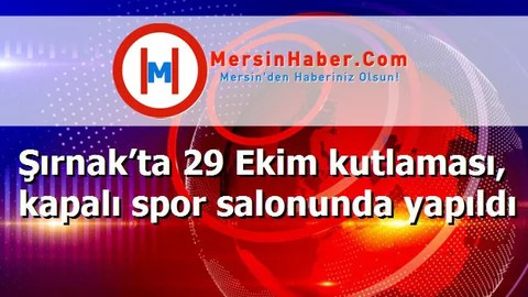 Şırnak’ta 29 Ekim kutlaması, kapalı spor salonunda yapıldı