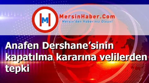 Anafen Dershane’sinin kapatılma kararına velilerden tepki