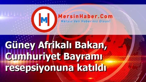 Güney Afrikalı Bakan, Cumhuriyet Bayramı resepsiyonuna katıldı