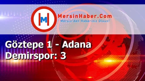 Göztepe 1 - Adana Demirspor: 3