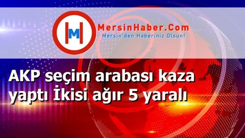 AKP seçim arabası kaza yaptı İkisi ağır 5 yaralı