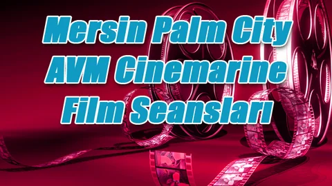 Mersin Palm City AVM Cinemarine Film Seansları - 30 Ekim 2015 Cuma