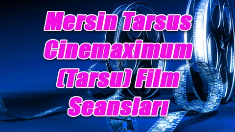 Mersin Tarsus Cinemaximum (Tarsu) Film Seansları - 30 Ekim 2015 Cuma