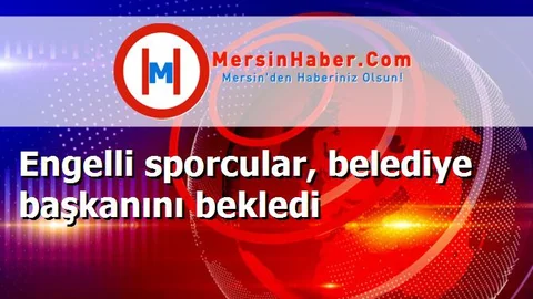 Engelli sporcular, belediye başkanını bekledi