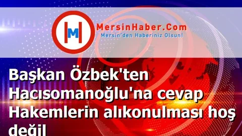 Başkan Özbek'ten Hacısomanoğlu'na cevap Hakemlerin alıkonulması hoş değil
