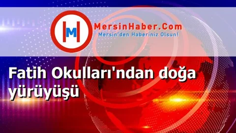 Fatih Okulları'ndan doğa yürüyüşü