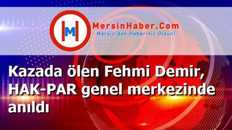 Kazada ölen Fehmi Demir, HAK-PAR genel merkezinde anıldı