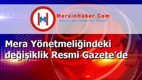 Mera Yönetmeliğindeki değişiklik Resmi Gazete’de