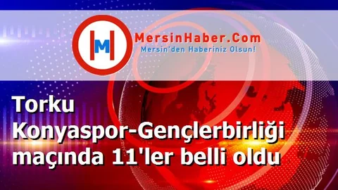 Torku Konyaspor-Gençlerbirliği maçında 11'ler belli oldu