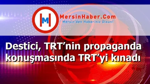 Destici, TRT’nin propaganda konuşmasında TRT’yi kınadı
