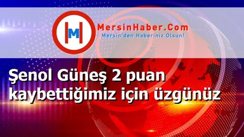 Şenol Güneş 2 puan kaybettiğimiz için üzgünüz
