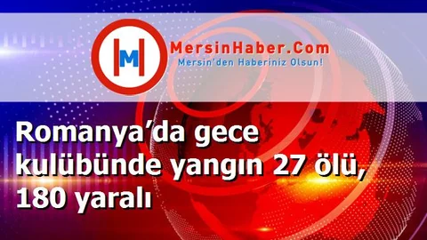 Romanya’da gece kulübünde yangın 27 ölü, 180 yaralı