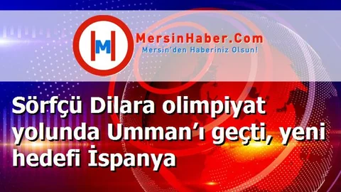 Sörfçü Dilara olimpiyat yolunda Umman’ı geçti, yeni hedefi İspanya