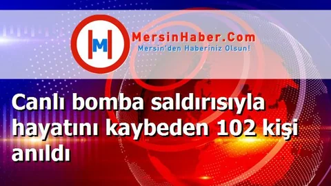 Canlı bomba saldırısıyla hayatını kaybeden 102 kişi anıldı