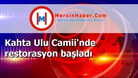 Kahta Ulu Camii'nde restorasyon başladı
