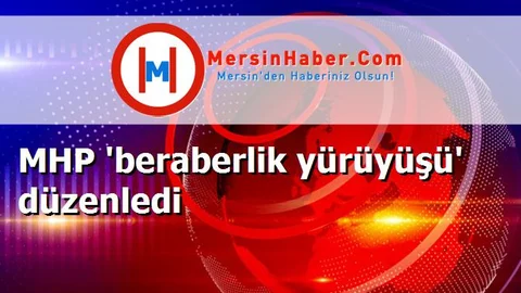 MHP 'beraberlik yürüyüşü' düzenledi