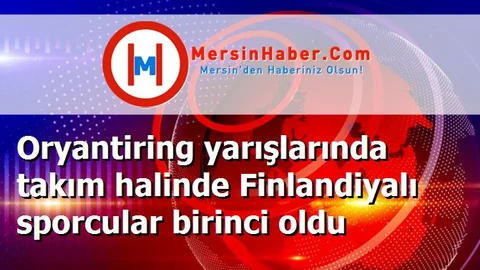 Oryantiring yarışlarında takım halinde Finlandiyalı sporcular birinci oldu