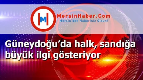 Güneydoğu’da halk, sandığa büyük ilgi gösteriyor