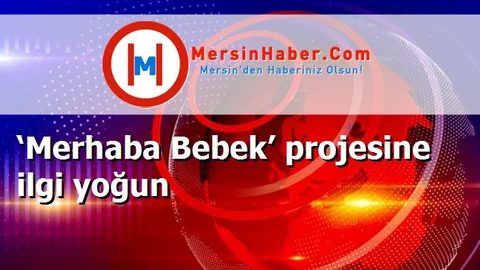‘Merhaba Bebek’ projesine ilgi yoğun