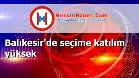 Balıkesir'de seçime katılım yüksek