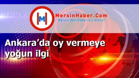 Ankara’da oy vermeye yoğun ilgi