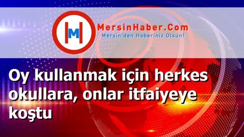Oy kullanmak için herkes okullara, onlar itfaiyeye koştu