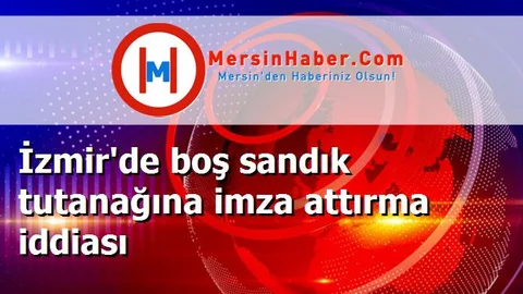 İzmir'de boş sandık tutanağına imza attırma iddiası