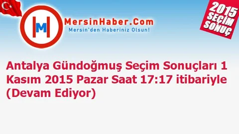 Antalya Gündoğmuş Seçim Sonuçları 1 Kasım 2015 Pazar Saat 17:17 itibariyle (Devam Ediyor)
