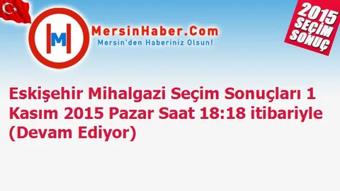 Eskişehir Mihalgazi Seçim Sonuçları 1 Kasım 2015 Pazar Saat 18:18 itibariyle (Devam Ediyor)