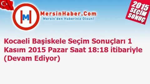 Kocaeli Başiskele Seçim Sonuçları 1 Kasım 2015 Pazar Saat 18:18 itibariyle (Devam Ediyor)