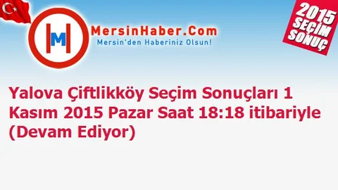Yalova Çiftlikköy Seçim Sonuçları 1 Kasım 2015 Pazar Saat 18:18 itibariyle (Devam Ediyor)