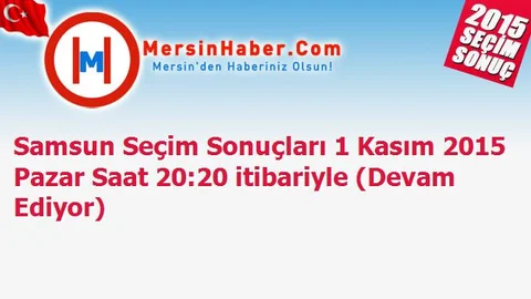 Samsun Seçim Sonuçları 1 Kasım 2015 Pazar Saat 20:20 itibariyle (Devam Ediyor)