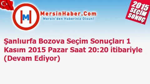 Şanlıurfa Bozova Seçim Sonuçları 1 Kasım 2015 Pazar Saat 20:20 itibariyle (Devam Ediyor)